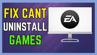 Fix Cant Uninstall Games on EA App  Easy Guide [upl. by Eirod298]