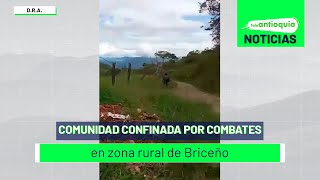 Comunidad confinada por combates en zona rural de Briceño  Teleantioquia Noticias [upl. by Yromem387]