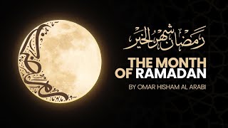 CALMING The Month of Ramadan  شهر رمضان  Omar Hisham Al Arabi  عمر هشام العربي [upl. by Marc]