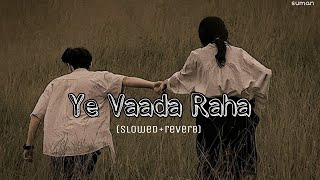 Ye Vaada Raha  Old Lofi Song  SlowedReverb Song  90s Song [upl. by Adriena]