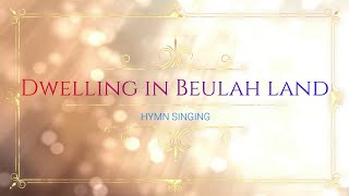 Dwelling in Beulah Land  Piano  Lyrics  Accompaniment  Hymnal [upl. by Zach]