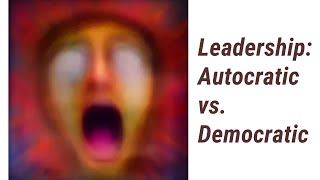 Understanding Autocratic vs Democratic Leadership [upl. by Aliakim120]