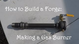 How to Build a Forge Making a Gas Forge Burner minimal tools  no welder [upl. by Arten]