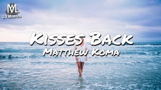 Matthew Koma  Kisses Back Lyrics [upl. by Jamin]