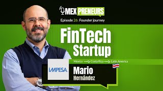 26  IMPESA Costa Rica FinTech  Founder journey  Mario Hernandez Founder amp CEO [upl. by Noemad780]