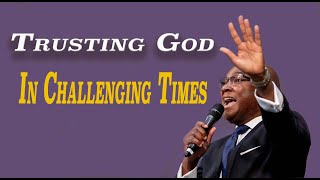 Trusting God in Challenging Times [upl. by Caassi]