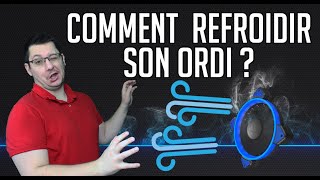 Tuto complet  Comment et pourquoi bien refroidir son PC [upl. by Berhley]