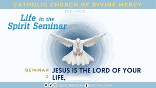 LIFE IN THE SPIRIT SEMINAR 3 Jesus is the Lord of your life [upl. by Barret]