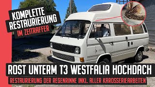 ROST unterm VW T3 Westfalia Hochdach  Komplette Restaurierung der Regenrinne [upl. by Hploda]