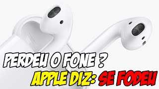 AIRPODS NOVO FONE SEM FIO DA APPLE  OQUE ACONTECE SE PERDELOS OU FOREM ROUBADOS [upl. by Pauletta]