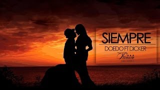 Doedo  Siempre Feat Dicker  Letra [upl. by Philemon]