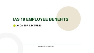 ACCA SBR LECTURES  IAS 19 Employee Benefits [upl. by Norman]