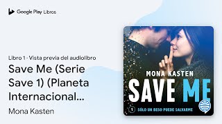 Save Me Serie Save 1 Planeta Internacional… de Mona Kasten · Vista previa del audiolibro [upl. by Shih]