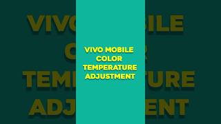 Vivo mobile color temperature adjustment mobaile shorts shortvideo ytshorts [upl. by Ednargel135]