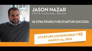 10 Strategies for Startup Success with Jason Nazar  Startups Uncensored 25 [upl. by Panthea]