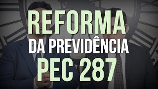 PEC 287 Novas Regras para Aposentadoria Reforma da Previdência [upl. by Airlee]