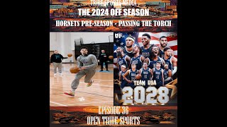 EP 33  HORNETS PRESEASON  PASSING THE TORCH TO THE YOUTH  OPEN TRIBE HOOPS  2024 OFF SEASON [upl. by Madge]