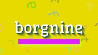 BORGNINE  HOW TO SAY BORGNINE borgnine [upl. by Esenaj453]