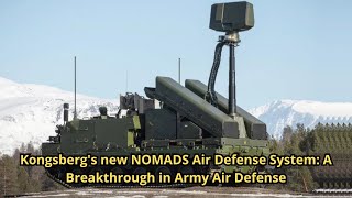 Kongsbergs new NOMADS Air Defense System A Breakthrough in Army Air Defense [upl. by Airednaxela859]