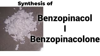 Synthesis of Benzopinacol and Benzopinacolone Pinacol  Pinacolone Rearrangement [upl. by Hose762]