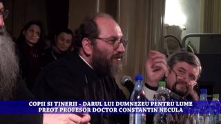 COPIII SI TINERII  DARUL LUI DUMNEZEU PENTRU LUME  PREOT PROFESOR DOCTOR CONSTANTIN NECULA [upl. by Elleoj718]