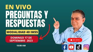 Preguntas y respuestas Modalidad 40 IMSS ¡Te respondo en vivo ¡2 horas [upl. by Simmie]