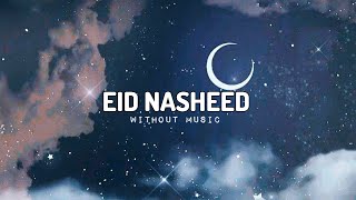 Eid Nasheed  Eidun saeed  Slowed  Reverb  vocals only  Muad  Arabic Nasheed without music [upl. by Quitt]