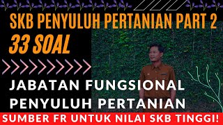 33 SOAL SKB PENYULUH PERTANIAN  PART 2 JABATAN FUNGSIONAL PENYULUH PERTANIAN DAN ANGKA KREDITNYA [upl. by Tabby]