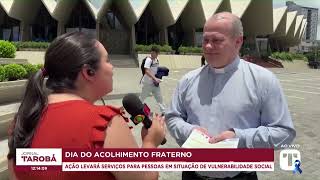 Dia do Acolhimento Fraterno em Cascavel oferece apoio a pessoas vulneráveis [upl. by Eedolem]