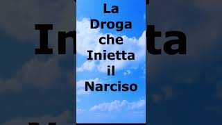 La Droga che Inietta il Narcisista [upl. by Craddock]