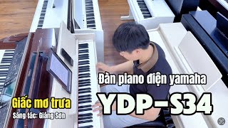 Giấc mơ trưa  St Giáng Sơn  Piano điện Yamaha YDPS34  đàn piano giá tốt  Anton Music [upl. by Naujahs]