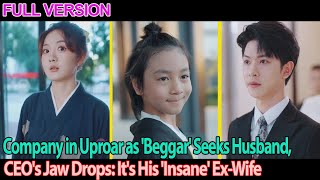 ENG SUB Company in Uproar as Beggar Seeks Husband CEOs Jaw Drops Its His Insane ExWife [upl. by Haakon]