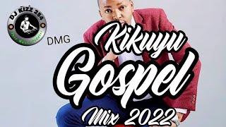 BEST KIKUYU GOSPEL MIX 2022DJ KIZZ 254 PHILIP KIMANIDMGJANE MUTHONILOISE KIMMUTARA IRUNGU [upl. by Ibson]