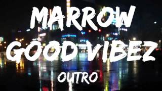 Marrow  16 Bars Prod by Twist Beats  GOOD VIBEZ EP OUTRO [upl. by Margeaux]