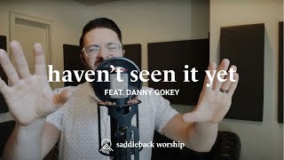 Havent Seen It Yet feat Danny Gokey [upl. by Boffa124]