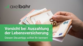 Vorsicht bei Auszahlung der Lebensversicherung Diesen Steuertipp solltet Ihr kennen [upl. by Inaja]