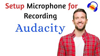 How to set microphone for Recording in Audacity  C2 L1 [upl. by Hpsoj277]