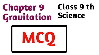 MCQ Gravitation Class 9 th Science Chapter 9 [upl. by Olag593]