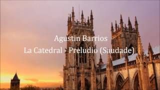 Barrios  La Catedral  Preludio Saudade ﾊﾞﾘｵｽ：大聖堂より “前奏曲” [upl. by Icat337]