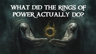 What Do the Rings Of Power REALLY Do Tolkien Explained [upl. by Carnahan]