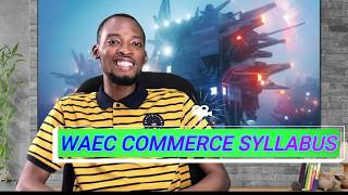 WAEC Commerce Syllabus Explained [upl. by Alle]