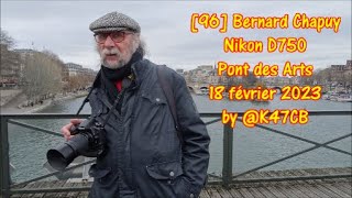 96 Bernard Chapuy Nikon D750 Pont des Arts 18 février 2023 by K47CB [upl. by Melamie]