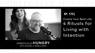 Create Your Best Life 4 Rituals for Living with Intention  Spiritually Hungry Podcast Ep 173 [upl. by Forrester]