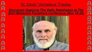 Dr David Frawley Discusses Applying The Nakshatra Shaktis Today for 2023 Parashara Conference [upl. by Haroldson]