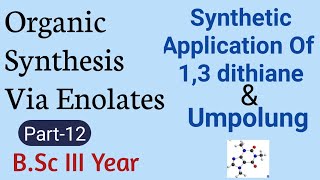 Synthetic Application Of 13 DithianeOrganic Synthesis Via EnolatesBSc Chemistry [upl. by Youngman]