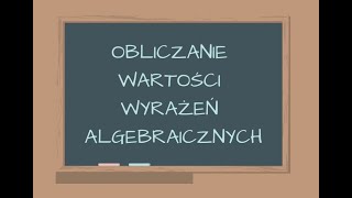 OBLICZANIE WARTOŚCI WYRAŻEŃ ALGEBRAICZNYCH  KLASA 6  KLASA 7  KLASA 8  MATEMATYKA [upl. by Attennot]