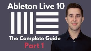 The Complete Guide to Ableton Live 10  Part 1  Setting up Recording and Live 10 New Features [upl. by Champagne]