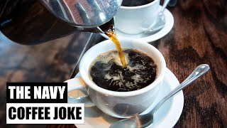 The Navy Coffee Joke [upl. by Venterea]