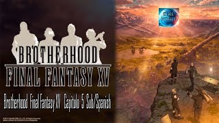 Brotherhood Final Fantasy XV Capitulo 5 Subspanish [upl. by Nwahsel848]