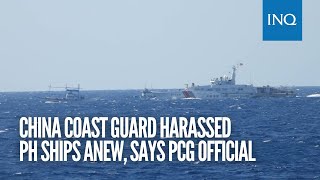 China Coast Guard harassed PH ships anew says PCG official [upl. by Delaine]